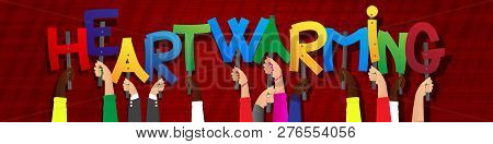 Diverse Hands Holding Letters Of The Alphabet Created The Word Heartwarming. Vector Illustration.