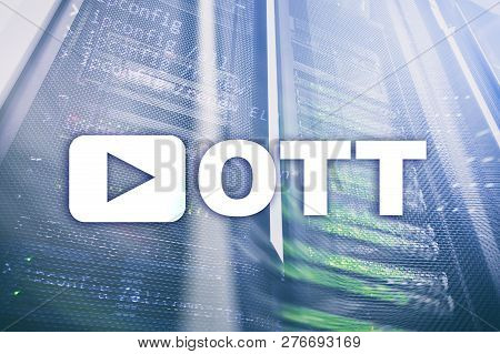 Ott, Iptv, Video Streaming Over The Internet.