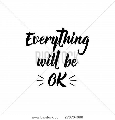 Everything Will Be Ok. Lettering. Hand Drawn Vector Illustration. Element For Flyers, Banner And Pos