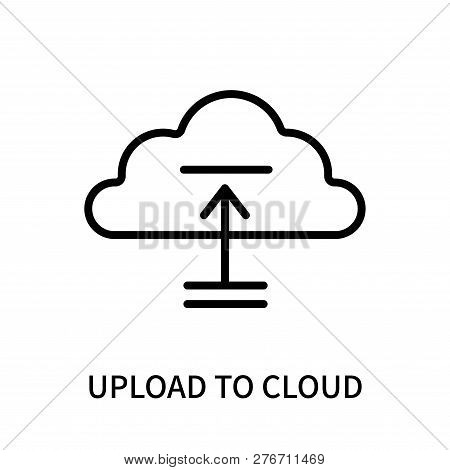 Upload To Cloud Icon Isolated On White Background. Upload To Cloud Icon Simple Sign. Upload To Cloud