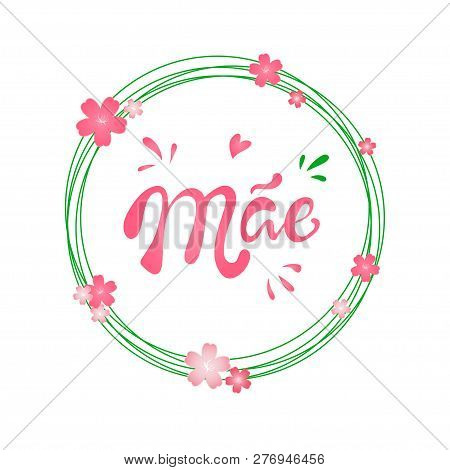Portuguese Brazilian Lettering Saying Mother.  Mothers Day Brazilian Logotype Celebration