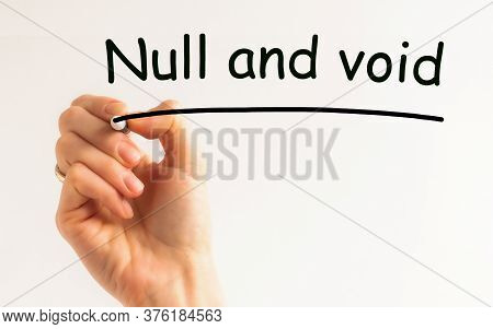 Hand Writing Inscription - Null And Void - With Marker, Concept, The Letters In Black