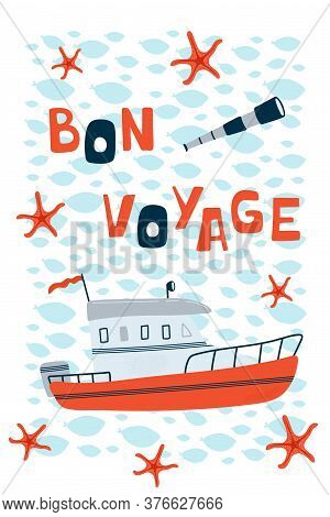 Sea Children's Poster With Motor Boat And Lettering Bon Voyage In Cartoon Style. Cute Concept For Ki