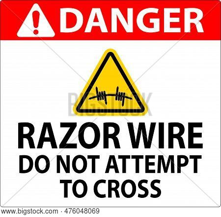Danger Razor Wire Sign Razor Wire Do Not Attempt To Cross