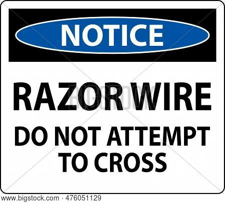 Notice Sign Razor Wire, Do Not Attempt To Cross