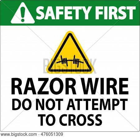Safety First Razor Wire Sign Razor Wire Do Not Attempt To Cross