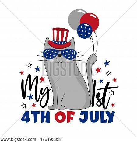 My First 4th Of July - Cool Cat In Uncle Sam Hat And Sunglasses And With Balloons. Good For Baby Clo