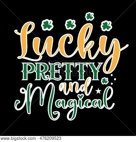 Lucky Pretty And Magical T Shirt Design