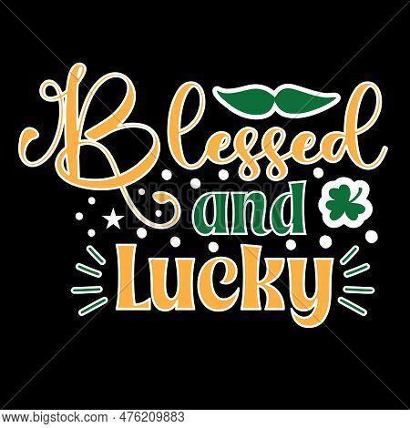 Blessed And Lucky Svg T Shirt Design