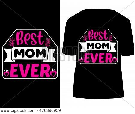 Best Mom Ever Mother's Day T-shirt Design