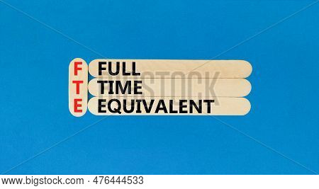 Fte Full Time Equivalent Symbol. Concept Words Fte Full Time Equivalent On Wooden Sticks. Beautiful 