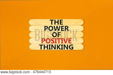 Positive Thinking Symbol. Concept Words The Power Of Positive Thinking On Wooden Stick. Beautiful Or