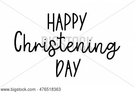 Christening Day. Christian, Religious Churh Vector Design. Typography Inscription For Invitation Car
