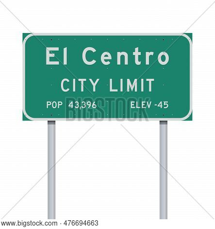 Vector Illustration Of The El Centro (california) City Limit Green Road Sign On Metallic Posts