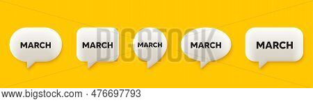 March Month Icon. 3d Chat Speech Bubbles Set. Event Schedule Mar Date. Meeting Appointment Planner. 