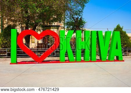 Khiva, Uzbekistan - April 15, 2021: Volumetric Inscription I Love Khiva At The Ichan Kala, An Ancien