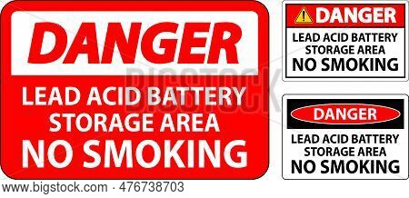 Danger Sign Lead Acid Battery Storage Area, No Smoking