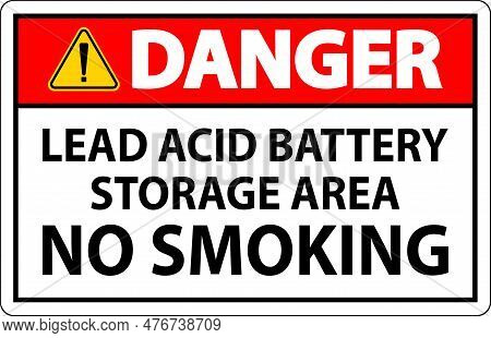 Danger Sign Lead Acid Battery Storage Area, No Smoking