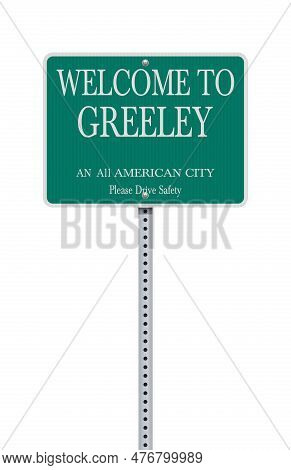 Vector Illustration Of The Welcome To Greeley (colorado) City Limit Green Road Sign On Metallic Post
