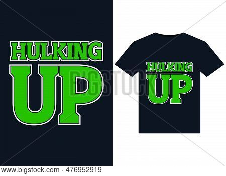 Hulking Up Illustrations For Print-ready T-shirts Design.