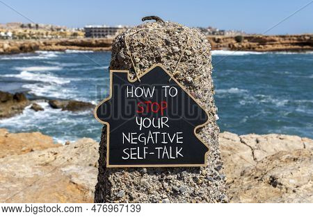 Stop Negative Self-talk Symbol. Concept Words How To Stop Your Negative Self-talk On Beautiful Black