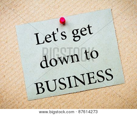 Ler's Get Down To Business