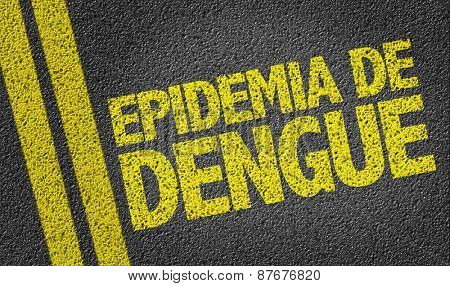 Dengue Epidemic (in Portuguese) written on the road