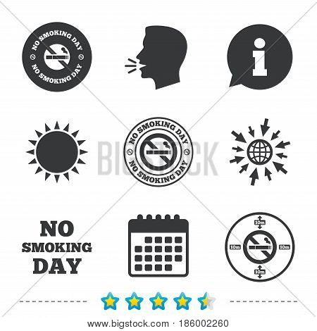 No smoking day icons. Against cigarettes signs. Quit or stop smoking symbols. Information, go to web and calendar icons. Sun and loud speak symbol. Vector