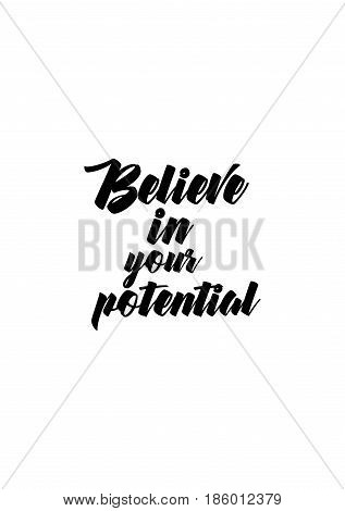 Lettering quotes motivation about life quote. Calligraphy Inspirational quote. Believe in your potential.