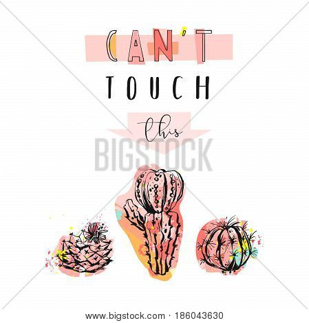 Hand drawn vector abstract unusual cute funny illustration with graphic cactus icons in bright colors and modern calligraphy quote Cant touch this isolated on white background.Wedding, birthday, logo