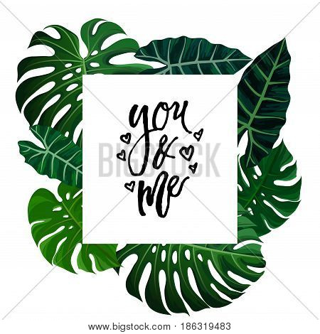 Tropical design with green exotic palm leaves on white square frame and love calligraphy lettering you and me. Vector illustration stock vector.