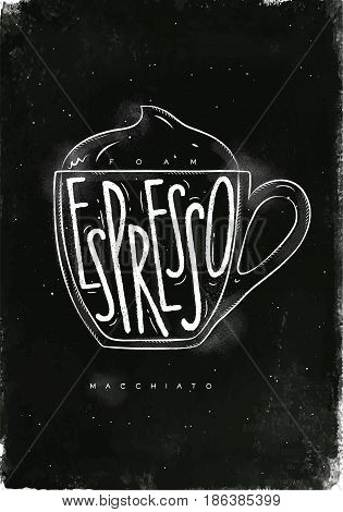 Macciato cup lettering foam espresso in vintage graphic style drawing with chalk on chalkboard background