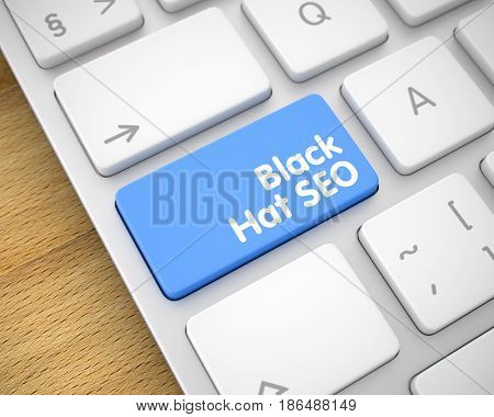 Black Hat SEO Button on the Keyboard Keys. with Wood Background. Service Concept with Modernized Enter Blue Key on Keyboard: Black Hat SEO. 3D Render.