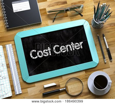 Cost Center Handwritten on Small Chalkboard. Cost Center Handwritten on Mint Small Chalkboard. Top View of Wooden Office Desk with a Lot of Business and Office Supplies on It. 3d Rendering.