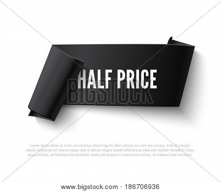 Black vector curved paper ribbon banner with rolls and inscription HALFPRICE isolated on white. Realistic vector paper template for sale promo and advertising. Black paper ribbon web banner