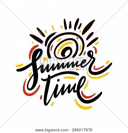Summer Tme Phrase. Hand Drawn Vector Lettering. Summer Quote. Isolated On White Background.