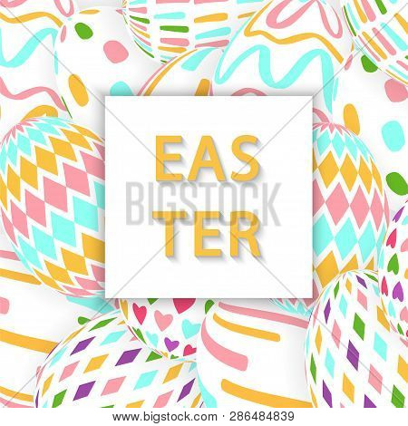 Easter Background With 3d Ornate Eggs, Text And Frame. Illustration In Soft Colors. Cute Easter Bann