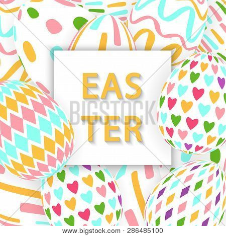 Easter Background With 3d Ornate Eggs, Text And Frame. Illustration In Soft Colors. Cute Easter Bann