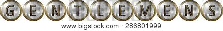 Gentlemens, Concept With Useful Headings And Signs For Restaurants And Hotels In Metal And Industria