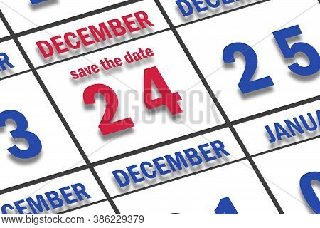 December 24th. Day 24 Of Month, Date Marked Save The Date  On A Calendar. Winter Month, Day Of The Y
