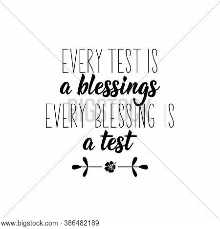 Every Test Is A Blessing Every Blessing Is A Test. Muslim Lettering. Can Be Used For Prints Bags, T-
