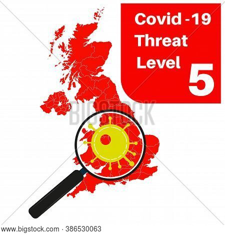 Covid-19 Uk Threat Level 5 (red) With Map And Magnifying Glass