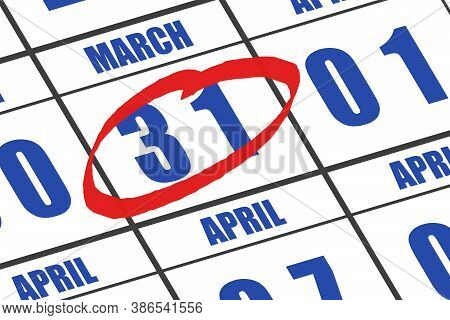March 31st. Day 31of Month, Date Marked With Red Circle To Indicate Importance On A Calendar. Spring