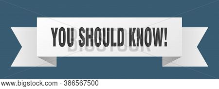 You Should Know Ribbon. You Should Know Isolated Band Sign. Banner