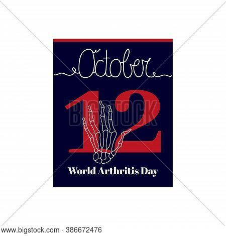Calendar Sheet, Vector Illustration On The Theme Of World Arthritis Day On October 12. Decorated Wit