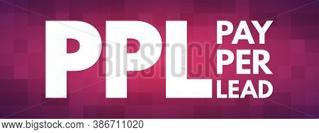Ppl - Pay Per Lead Acronym, Business Concept Background