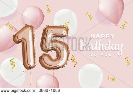 Happy 15th Birthday Pink Foil Balloon Greeting Background. 15 Years Anniversary Logo Template- 15h C