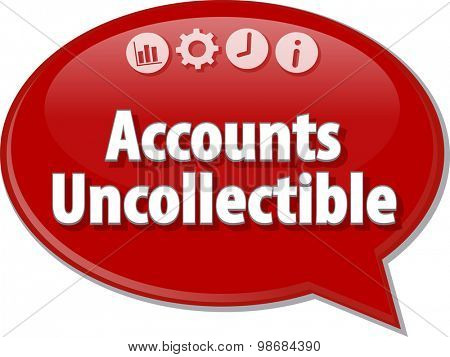 Speech bubble dialog illustration of business term saying Accounts uncollectible