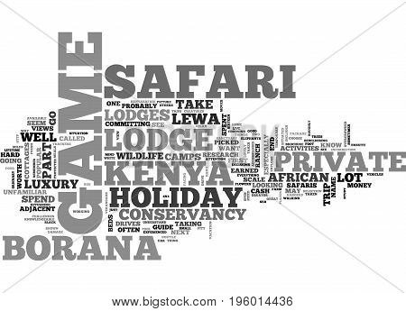 A KENYA SAFARI HOLIDAY AT A PRIVATE GAME LODGE NEXT TO THE LEWA CONSERVANCY TEXT WORD CLOUD CONCEPT