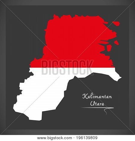 Kalimantan Utara Indonesia Map With Indonesian National Flag Illustration